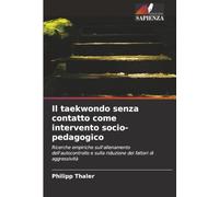 Il taekwondo senza contatto come intervento socio-pedagogico: Ricerche empiriche sull'allenamento dell'autocontrollo e sulla riduzione dei fattori di aggressività