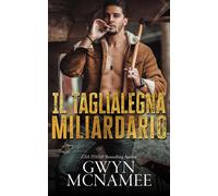 Il Taglialegna Miliardario - Gwyn McNamee - Gwyn McNamee - ebook (ePub) - Livre