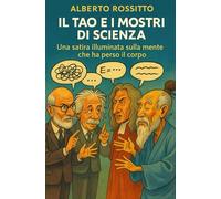 Il Tao e i Mostri di Scienza: Una satira illuminata sulla mente che ha perso il corpo