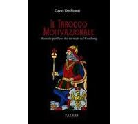Il Tarocco Motivazionale. Manuale Per L'uso Dei Tarocchi Nel Coaching