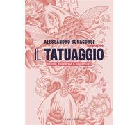 Il tatuaggio Storie, tecniche e significati - Alessandro Bonaccorsi - Edizioni Gribaudo - ebook (ePub) - Livre