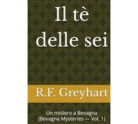 Il tè delle sei: Un mistero a Bevagna (Bevagna Mysteries - Vol. 1)