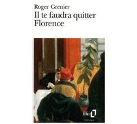 Il te faudra quitter Florence - Roger Grenier - Gallimard - Poche - Livre