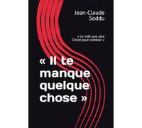 « Il te manque quelque chose »: « Le vide que seul Christ peut combler »