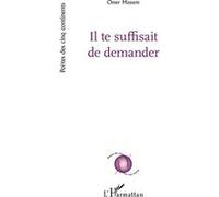 Il te suffisait de demander - Omer Massem - L'harmattan - broché - Poésie