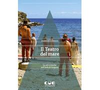 Il Teatro del mare. Le arti sceniche nell'isola di Gorgona