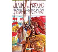 Il teatro del popolino. Scritti sull'Opera dei pupi