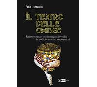 Il teatro delle ombre. Scritture nascoste e immagini invisibili in codici e mosaici tardoantichi