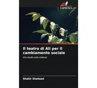 Il teatro di Ali per il cambiamento sociale: Uno studio sulla violenza