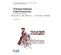 Il teatro italiano a San Francisco. La storia dimenticata