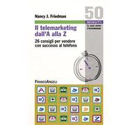 Il telemarketing dall'A alla Z. 26 consigli utili per vendere con successo al telefono