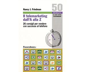Il telemarketing dall'A alla Z. 26 consigli utili per vendere con successo al telefono
