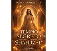 Il Tempio Segreto di Shahrzad: Romanzo