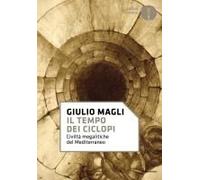 Il Tempo Dei Ciclopi. Civiltà Megalitiche Del Mediterraneo