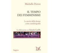 Il Tempo Dei Femminismi. La Storia Delle Donne Come Autobiografia