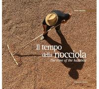Il tempo della nocciola-The time of the hazelnut. Ediz. bilingue