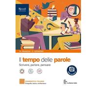 Il tempo delle parole. scrivere, parlare e pensare. Per le Scuole superiori. Con e-book. Con espansione online. Ortografia, lessico, morfosintassi-Comunicazione e testi (Vol. A-B)