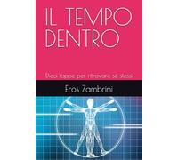 IL TEMPO DENTRO: Dieci tappe per ritrovare sé stessi