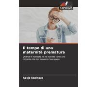 Il tempo di una maternità prematura: Quando il mandato mi ha travolto come una corrente che non conosce il suo corso.