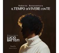 IL TEMPO DI VIVERE CON TE: 55 TAPPE DI UN VIAGGIO CON LUCIO BATTISTI