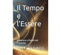 Il Tempo e l’Essere: Imparare a Vivere nel Presente