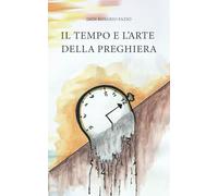 Il tempo e l'arte della preghiera