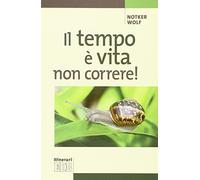 Il tempo è vita: non correre!