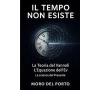 IL TEMPO NON ESISTE Teoria del Vannoli: L'equazione dell'Ev