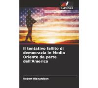 Il tentativo fallito di democrazia in Medio Oriente da parte dell'America