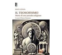 Il Teosofismo. Storia Di Una Pseudo-Religione