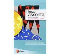 Il terzo assente. Saggi e discorsi sulla pace e la guerra
