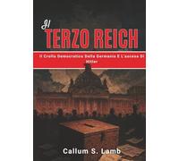 Il Terzo Reich: Il Crollo Democratico Della Germania E L'ascesa Di Hitler