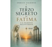 IL TERZO SEGRETO DI FATIMA E IL TRAMONTO DELL’OCCIDENTE