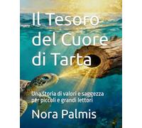 Il Tesoro del Cuore di Tarta: Una storia di valori e saggezza per piccoli e grandi lettori