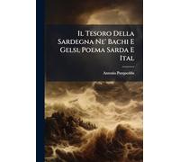 Il Tesoro Della Sardegna Ne' Bachi E Gelsi, Poema Sarda E Ital