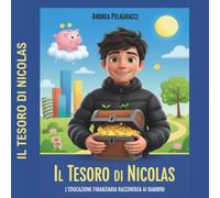 Il Tesoro Di Nicolas - libri per ragazzi 12-13 anni Crescere Ricchi Dentro - regalo bambina 10 anni - Educazione finanziaria per bambini e genitori ... proteggere e realizzare i tuoi sogni