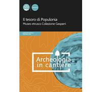 Il tesoro di Populonia. Museo etrusco Collezione Gasparri