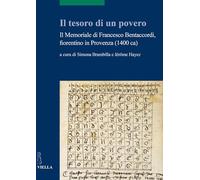 Il Tesoro Di Un Povero: Il Memoriale Di Francesco Bentaccordi, Fiorentino in Provenza