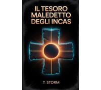 IL TESORO MALEDETTO DEGLI INCAS - Romanzo di avventura per giovani e adulti