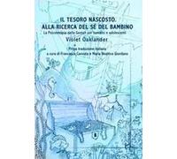 Il Tesoro Nascosto. Alla Ricerca Del Sé Del Bambino. La Psicoterapia Della Gestalt Per Bambini E Adolescenti