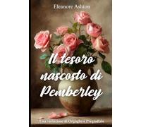 Il tesoro nascosto di Pemberley: Una variazione di Orgoglio e Pregiudizio