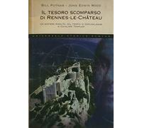 Il tesoro scomparso di Rennes-le-Château. Un mistero risolto, dal tempio di Gerusalemme ai cavalieri templari