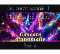 Il tessuto della spugna: Poesie del corpo sociale 11