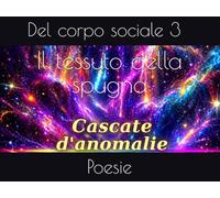 Il tessuto della spugna: Poesie del corpo sociale 3
