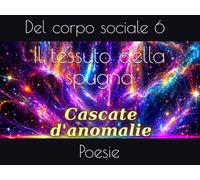 Il tessuto della spugna: Poesie del corpo sociale 6