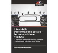 Il test della trasformazione sociale - Seconda edizione riveduta: La via crucis della partecipazione cittadina - Prefazione del professor Isaac Tamba