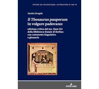 Il Thesaurus pauperum in volgare padovano: edizione critica del ms. Ham 514 della Biblioteca Statale di Berlino con commento linguistico e glossario