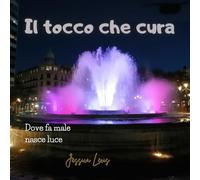 IL TOCCO CHE CURA: DOVE FA MALE NASCE LUCE
