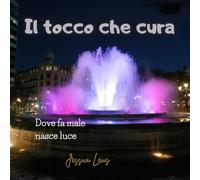 IL TOCCO CHE CURA: DOVE FA MALE NASCE LUCE