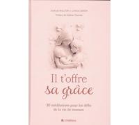Il t'offre sa grâce: 30 méditations pour les défis de la vie de maman